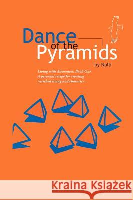 Dance of the Pyramids: A Personal Recipe to Aware, Enriched Living and Character Nalli 9780759612860 Authorhouse - książka