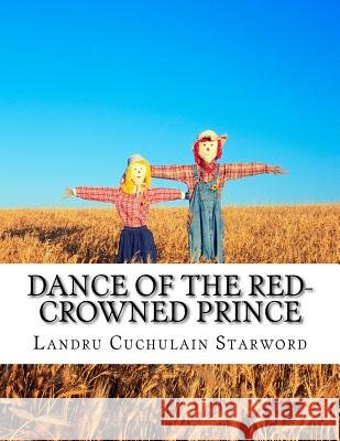 Dance of the red-crowned Prince Starword, Landru Cuchulain 9781977851420 Createspace Independent Publishing Platform - książka
