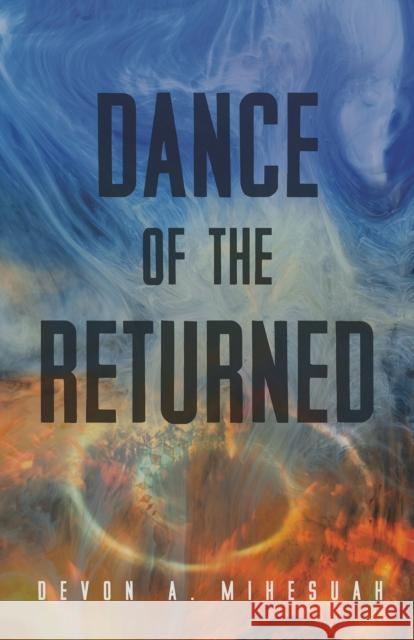 Dance of the Returned: Volume 90 Mihesuah, Devon a. 9780816546404 University of Arizona Press - książka