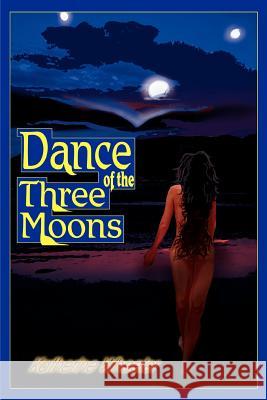 Dance of the Three Moons Katherine Wheeler 9780595324194 iUniverse - książka