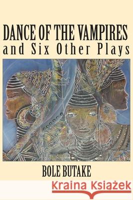 Dance of the Vampires and Six Other Plays Bole Butake 9789956790395 Langaa RPCID - książka
