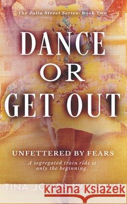 Dance or Get Out: The Julia Street Series Book 2 Tina Jones Williams 9781523701513 Createspace Independent Publishing Platform - książka