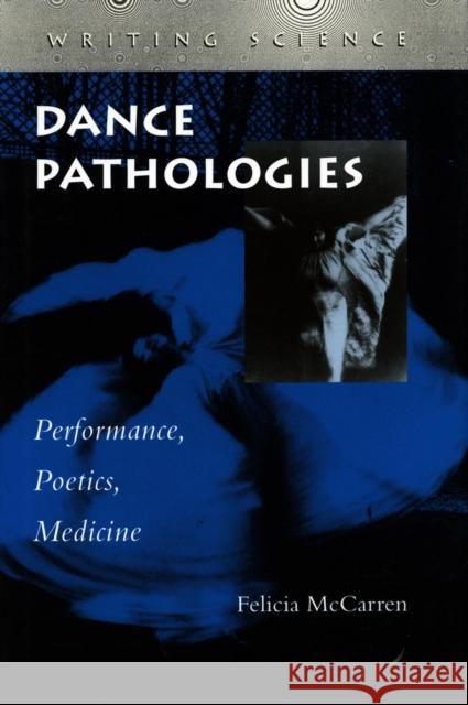 Dance Pathologies: Performance, Poetics, Medicine McCarren, Felicia 9780804729895 Stanford University Press - książka