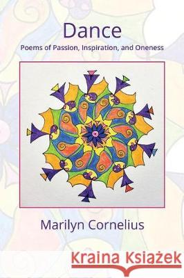 Dance: Poems of Passion, Inspiration, and Oneness Marilyn Cornelius 9781974179879 Createspace Independent Publishing Platform - książka