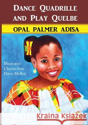 Dance Quadrille and Play Quelbe Opal Palmer Adisa, Christa-Ann Davis Molloy 9780999237274 Cas - książka