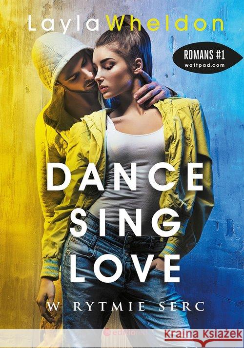 Dance, sing, love. W rytmie serc Wheldon Layla 9788328340497 Helion - książka