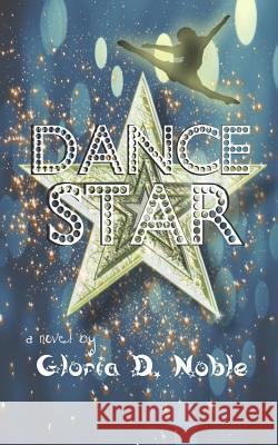 Dance Star Gloria D. Noble 9780996456845 Seamare Press LLC - książka