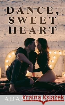 Dance, Sweet Heart Carter Adam Carter 9798615479465 Independently published - książka