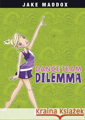Dance Team Dilemma Jake Maddox Katie Wood 9781434242013 Stone Arch Books - książka