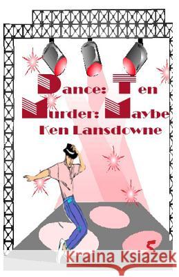 Dance: Ten Murder: Maybe?: A Bent Mystery Ken Lansdowne 9780974085302 Hpublishing - książka