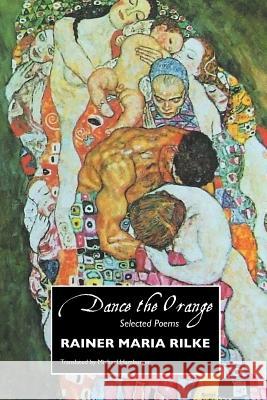 Dance the Orange: Selected Poems Rilke, Rainer Maria 9781861713667 Crescent Moon Publishing - książka