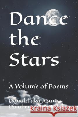 Dance the Stars: A Volume of Poems Donald Aka Azure Dirnberger 9781691872824 Independently Published - książka