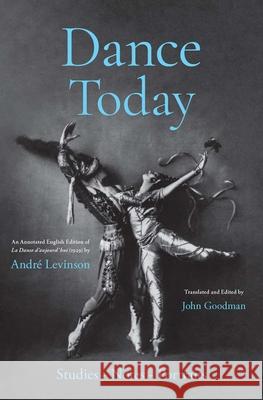 Dance Today: Studies-Notes-Portraits Andre Levinson John Goodman 9780300243840 Yale University Press - książka