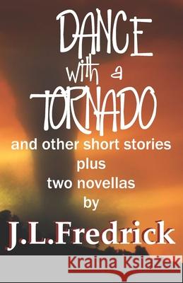 Dance With a Tornado: and other short stories Fredrick, J. L. 9780615747996 Lovstad Publishing - książka