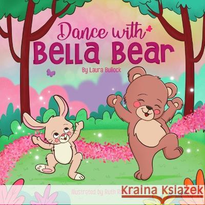 Dance With Bella Bear Ruth Ramos Laura Bullock  9798846310919 Independently Published - książka