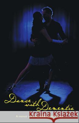Dance with Dementia: A daughters memoir about her father. Forney, Judi 9781481988759 Createspace - książka