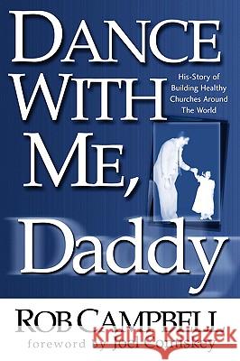Dance With Me, Daddy Rob Campbell 9781591604952 Xulon Press - książka