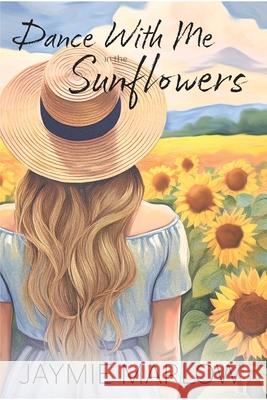 Dance With Me In The Sunflowers Marlow 9781069783707 Jaymie - książka