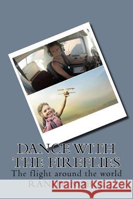 Dance with the fireflies: The flight around the world Noble, Randy L. 9781981782109 Createspace Independent Publishing Platform - książka