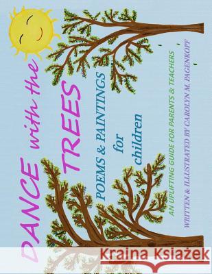 DANCE with the TREES: Poems and Painting for Children Pagenkopf, Carolyn M. 9781499790894 Createspace - książka