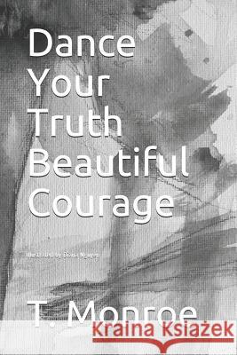 Dance Your Truth Beautiful Courage Diana Nguyen T. Monroe 9781791339586 Independently Published - książka