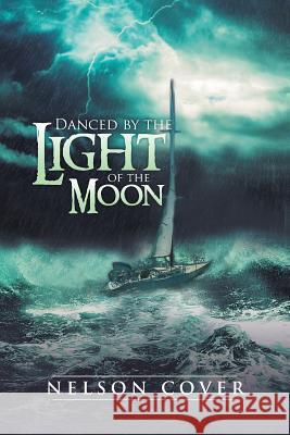 Danced by the Light of the Moon Nelson Cover 9781493128563 Xlibris Corporation - książka