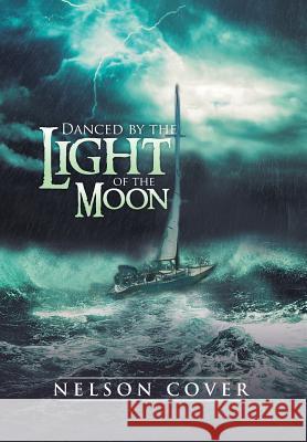 Danced by the Light of the Moon Nelson Cover 9781493128570 Xlibris Corporation - książka