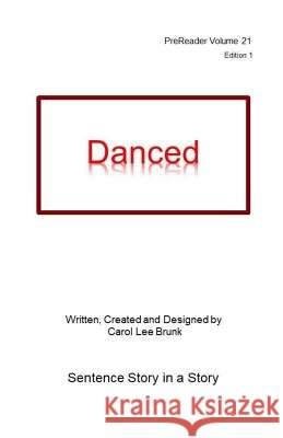 Danced: PreReader 21 Brunk, Carol Lee 9781722967574 Createspace Independent Publishing Platform - książka