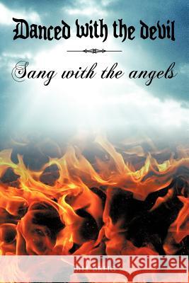 Danced with the Devil Sang with the Angels Bill Breig 9781456795917 Authorhouse - książka