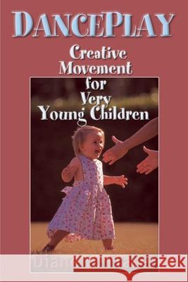 DancePlay: Creative Movement for Very Young Children Lynch-Fraser, Diane 9780595127016 Authors Choice Press - książka