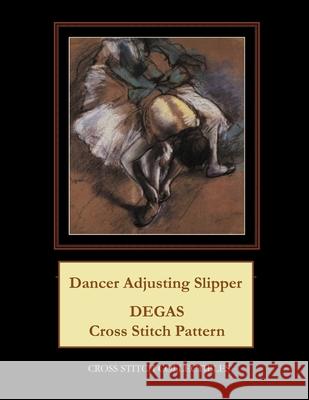 Dancer Adjusting Slipper: Degas cross stitch pattern George, Kathleen 9781974677979 Createspace Independent Publishing Platform - książka