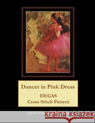 Dancer in Pink Dress: Degas cross stitch pattern Kathleen George, Cross Stitch Collectibles 9781974678075 Createspace Independent Publishing Platform - książka