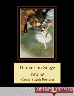 Dancer on Stage: Degas cross stitch pattern Kathleen George, Cross Stitch Collectibles 9781974678204 Createspace Independent Publishing Platform - książka