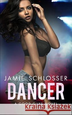 Dancer (The Good Guys Book 2) Jamie Schlosser 9781540393302 Createspace Independent Publishing Platform - książka