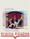 Dancers Andy Zaller 9781418446956 Authorhouse