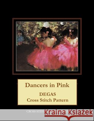 Dancers in Pink: Degas cross stitch pattern George, Kathleen 9781974678549 Createspace Independent Publishing Platform - książka