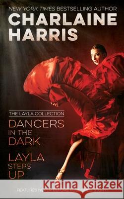 Dancers in the Dark & Layla Steps Up: The Layla Collection Charlaine Harris 9781625672063 Jabberwocky Literary Agency, Inc. - książka