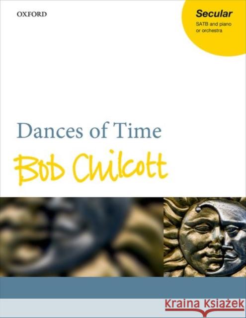 Dances of Time: Vocal Score Bob Chilcott   9780193400603 Oxford University Press - książka