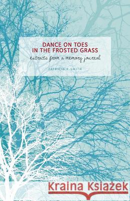 Dances on Toes in the Frosted Grass Patricia E. Smith 9780992640606 Eridron Publishing - książka