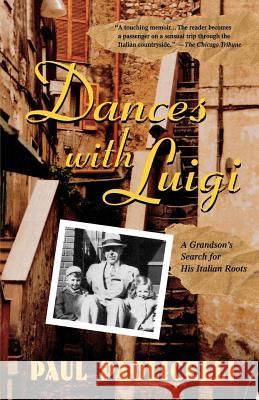 Dances with Luigi: A Grandson's Search for His Italian Roots Paul E. Paolicelli 9780312283803 Thomas Dunne Books - książka