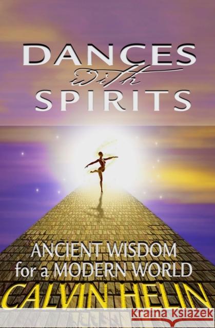 Dances with Spirits: Ancient Wisdom for a Modern World Helin, Calvin 9781497693982 Open Road Media - książka