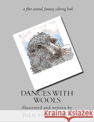 Dances With Wools: a fiber animal fantasy original coloring book Yarbrough, Julie 9780692740415 Kick the Moon, LLC - książka