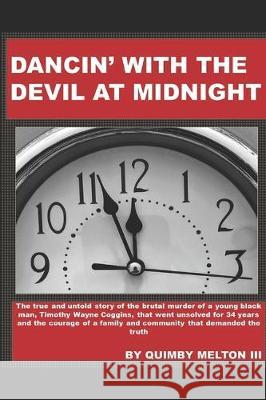 Dancin' with the Devil at Midnight: The true and untold story of the brutal murder of a young black man that went unsolved for 34 years. Quimby Melto 9781692282264 Independently Published - książka