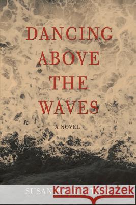 Dancing Above the Waves Susan Walerstein 9780595449408 iUniverse - książka