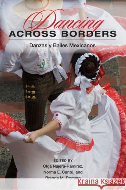 Dancing Across Borders: Danzas Y Bailes Mexicanos Najera-Ramirez, Olga 9780252076091 University of Illinois Press - książka