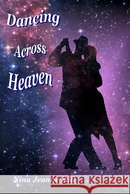 Dancing Across Heaven Nina Jeanne Still 9781502554307 Createspace - książka