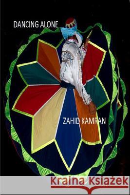 Dancing Alone: A Poetic Journey Zahid Kamran 9781468162172 Createspace - książka