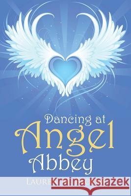 Dancing at Angel Abbey Lauren M. Bloom 9781504353311 Balboa Press - książka