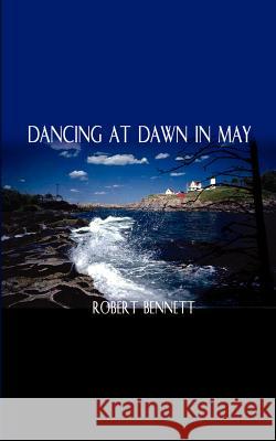 Dancing at Dawn in May Robert Bennett 9780759652750 Authorhouse - książka