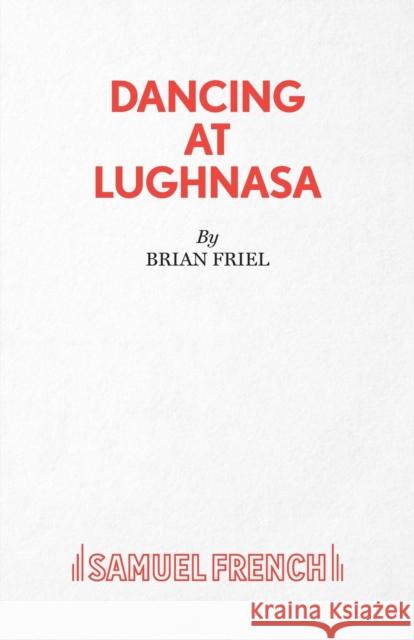 Dancing at Lughnasa Brian Friel 9780573017421 Samuel French Ltd - książka